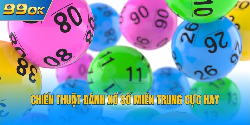 Chiến thuật đánh xổ số miền Trung cực hay