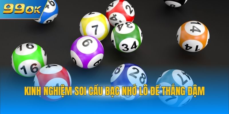 Kinh nghiệm soi cầu bạc nhớ lô đề thắng đậm