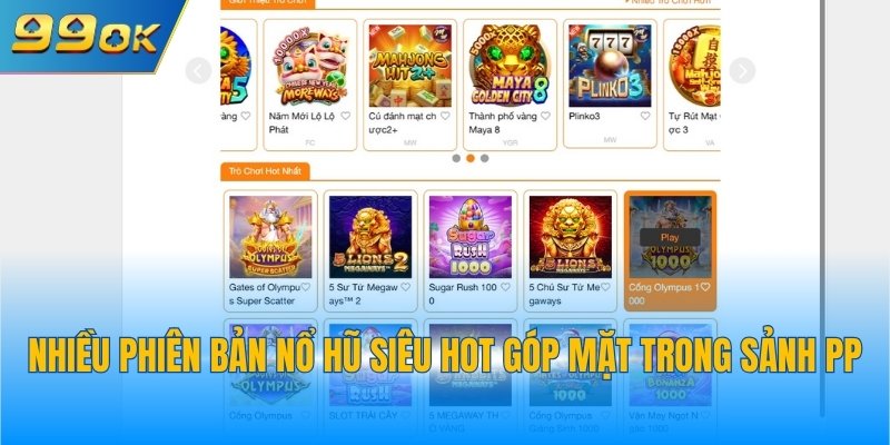Nhiều phiên bản nổ hũ siêu hot góp mặt trong sảnh PP