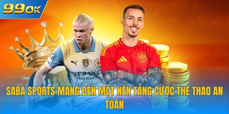 Saba Sports mang đến một nền tảng cược thể thao an toàn