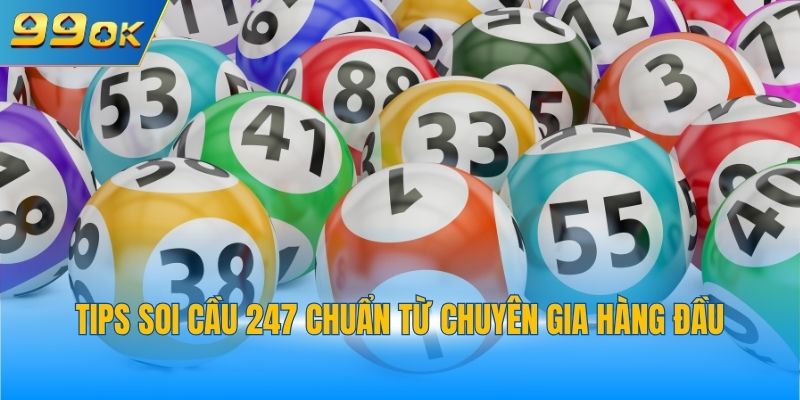 Tips soi cầu 247 chuẩn từ chuyên gia hàng đầu