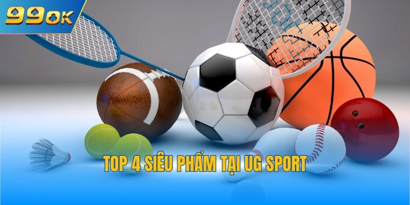 Top 4 siêu phẩm tại UG Sport